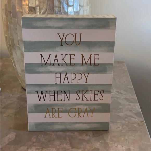 Kohl's Other - You make me happy when skies are gray decor Kohl's Other - You make me happy when skies are gray decor